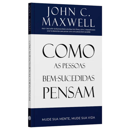 Como as Pessoas Bem Sucedidas Pensam | John C Maxwell
