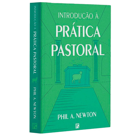 Introdução à Prática Pastoral | Phil A Newton