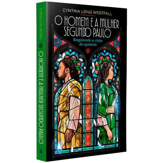 O Homem e a Mulher Segundo Paulo | Cynthia Long Westfall