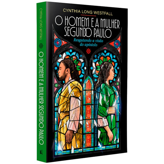 O Homem e a Mulher Segundo Paulo | Cynthia Long Westfall