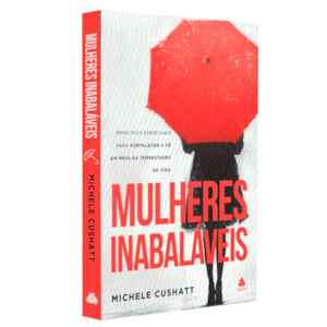 Mulheres Inabalaveis |  Michele Cushatt