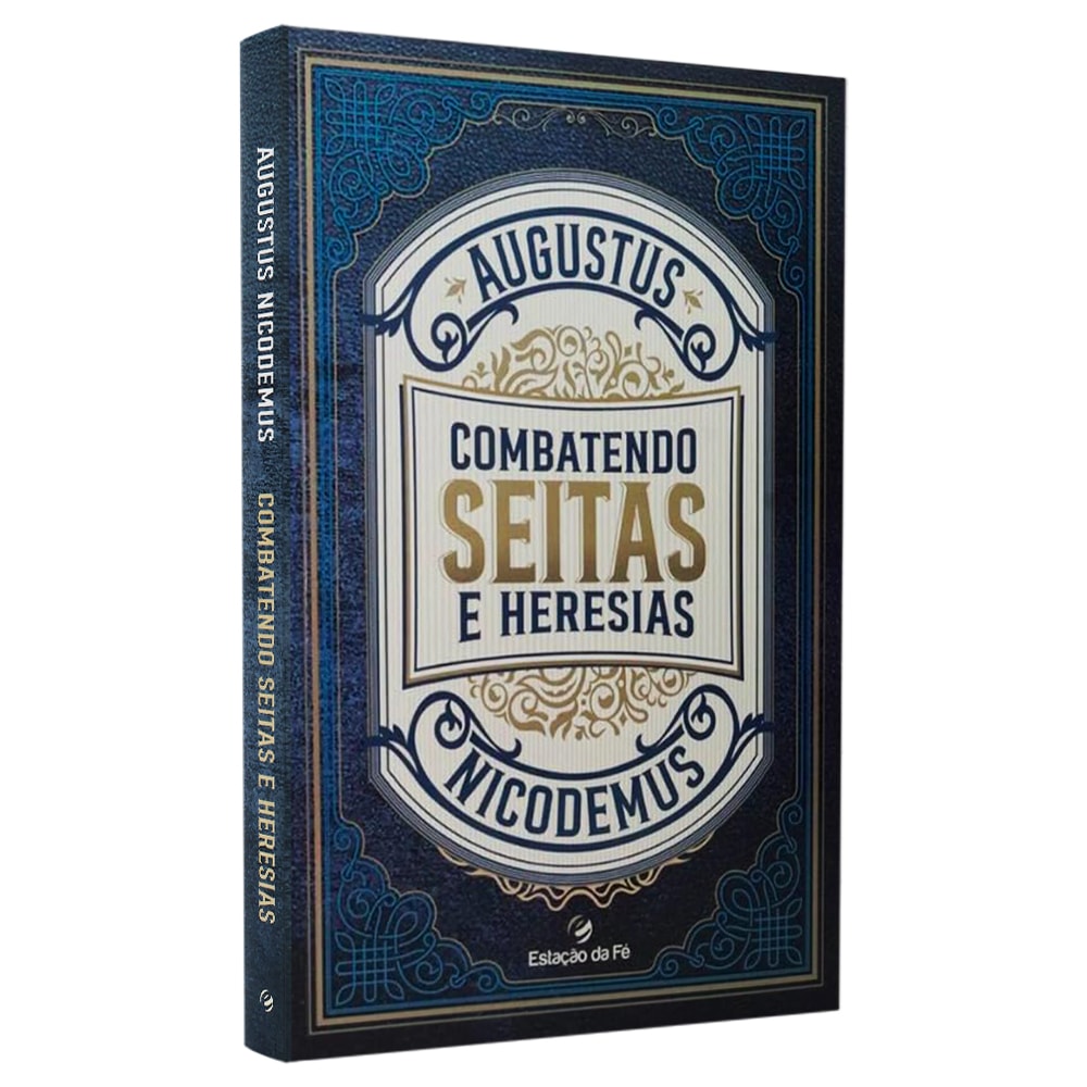 Combatendo Seitas e Heresias | Augustus Nicodemus