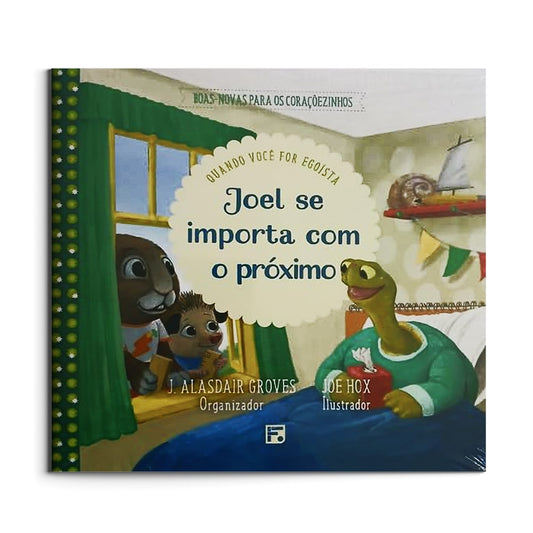 Boas-Novas Para os Coraçõezinhos | Joel Se Importa Com o Próximo | J. Alasdair Groves