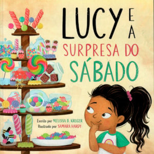 Lucy e a Surpresa do Sabado  Melissa B. Kruger