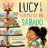Lucy e a Surpresa do Sabado  Melissa B. Kruger