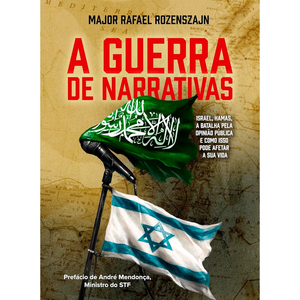 A Guerra de Narrativas | Major Rafael Rozenszajn