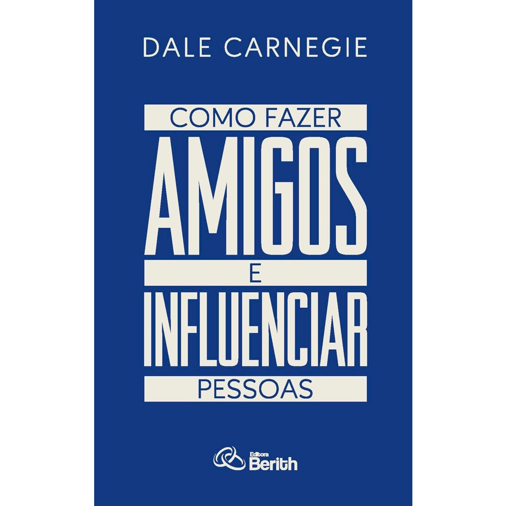 Como Fazer Amigos e Influenciar Pessoas | Dale Carnegie