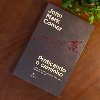 Praticando o Caminho | John Mark Comer