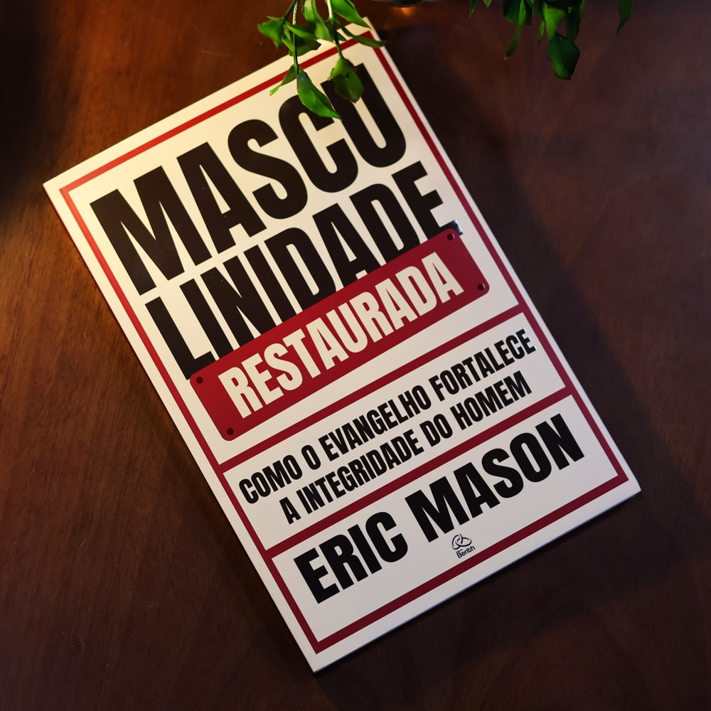 Masculinidade Restaurada | Eric Mason