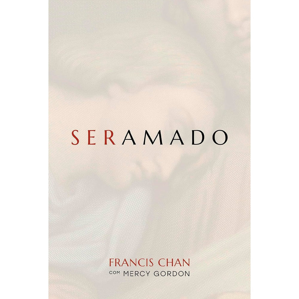 Ser Amado | Francis Chan, Mercy Gordon