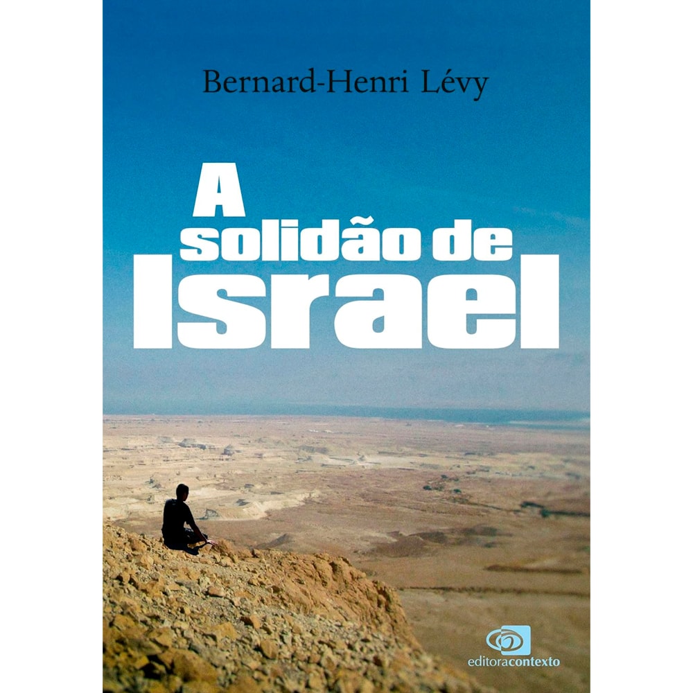 A Solidão de Israel | Bernard-Henri Lévy