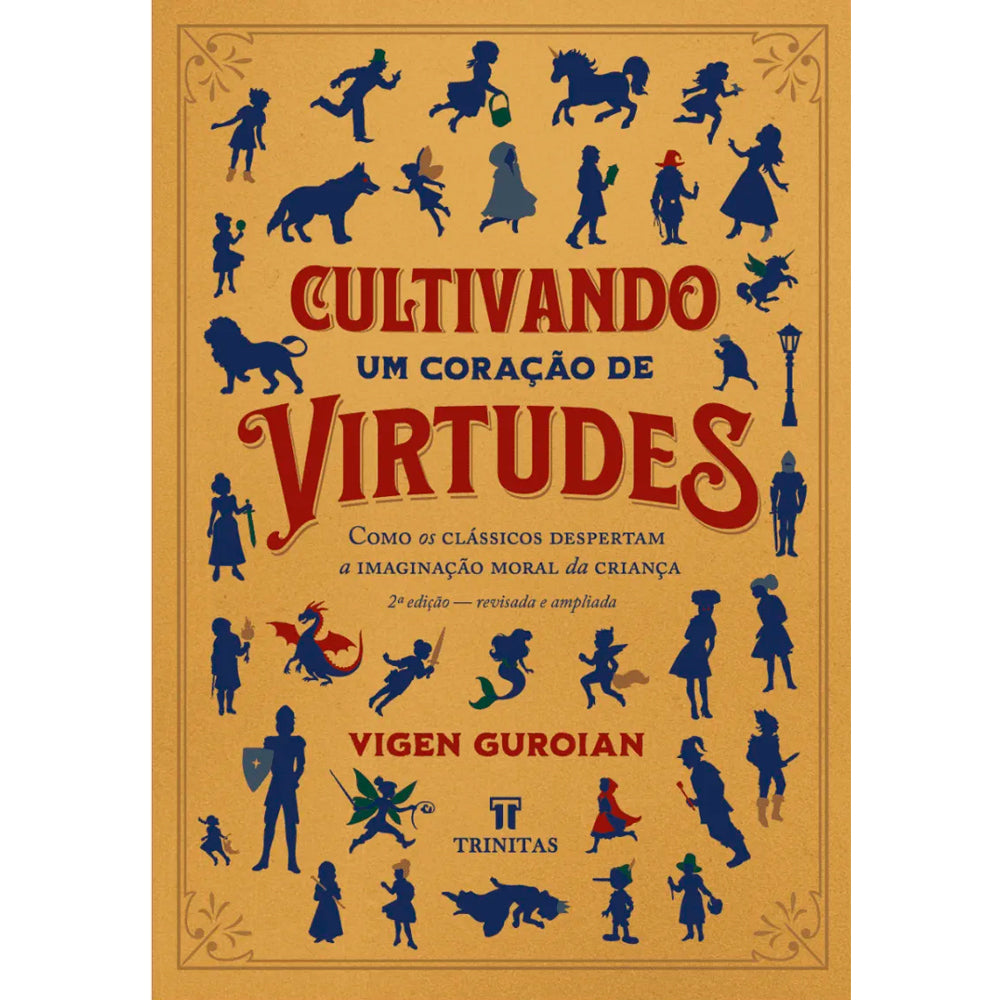 Cultivando um Coração de Virtudes | Vigen Guroian
