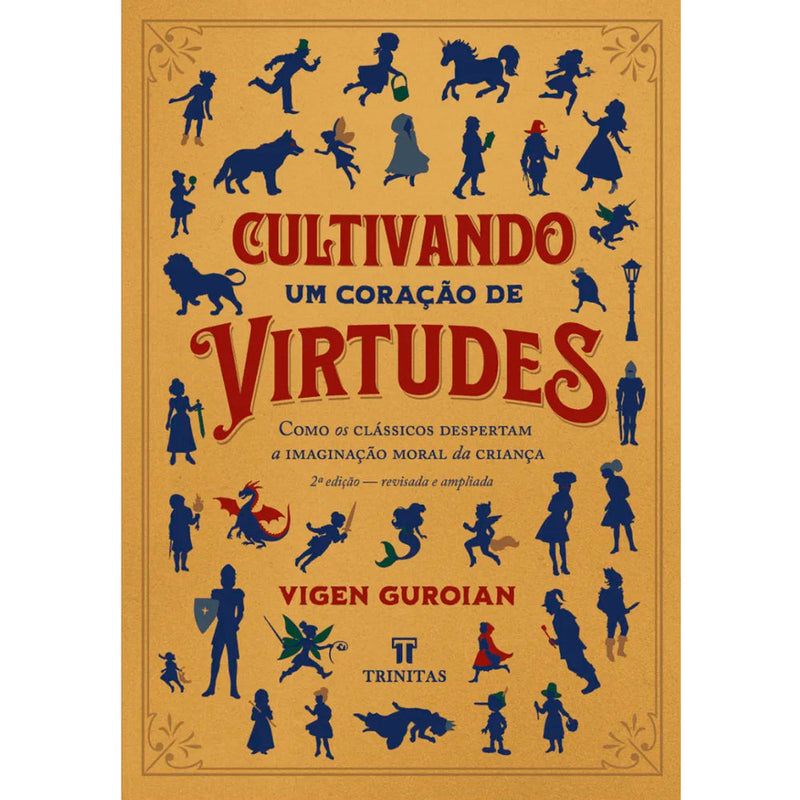 Cultivando um Coração de Virtudes | Vigen Guroian