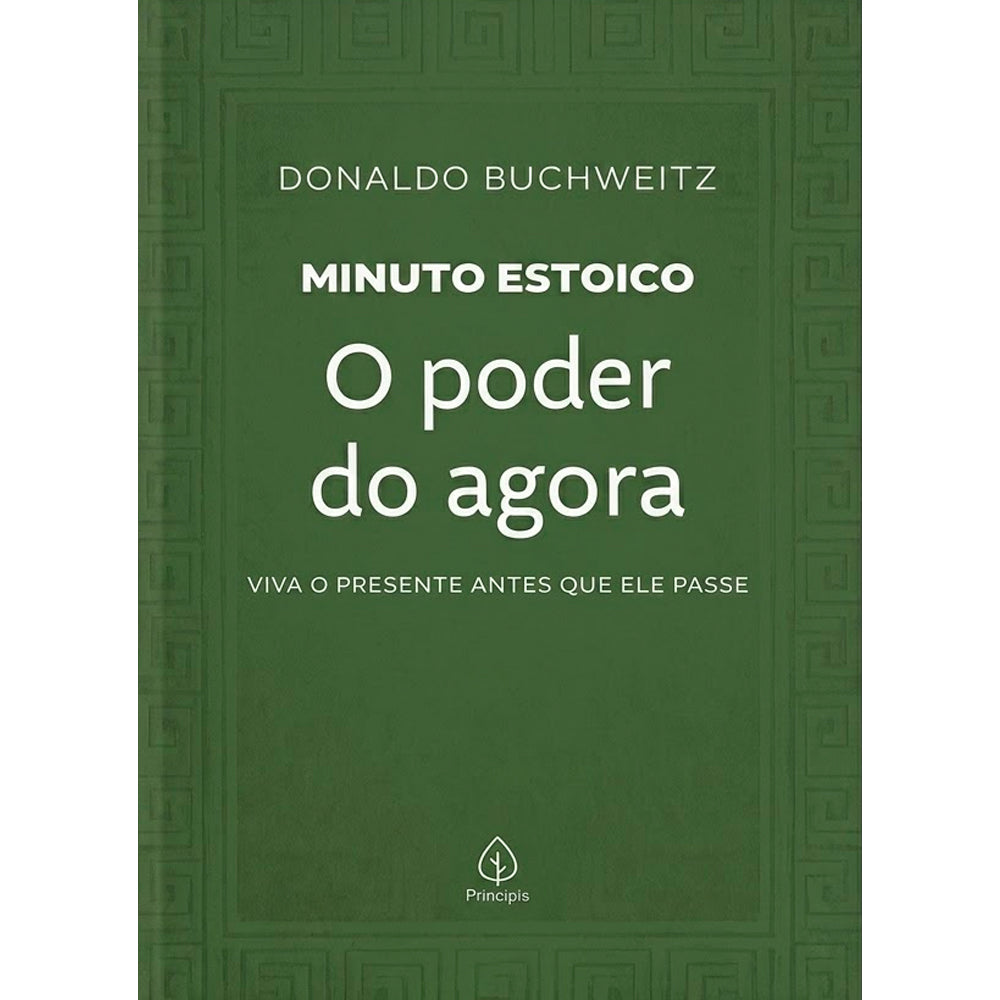 O Poder do Agora | Coleção Minuto Estoico | Donaldo Buchweitz
