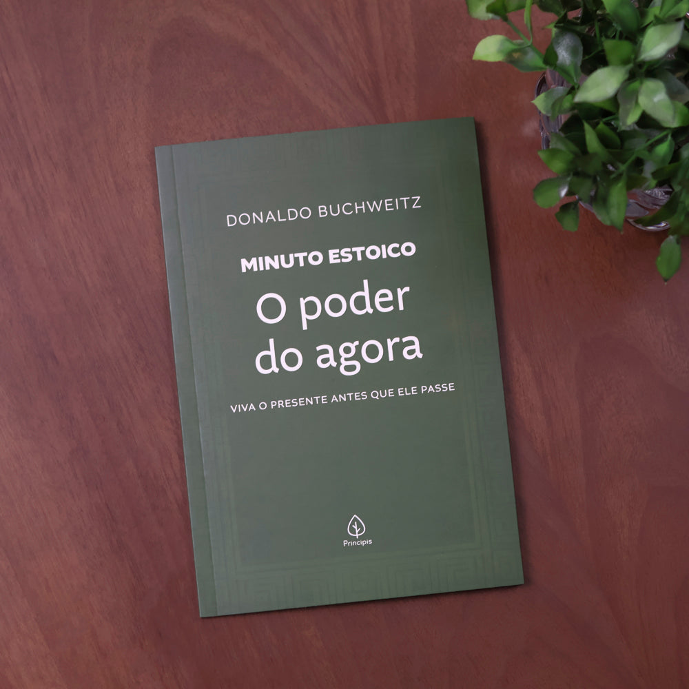 O Poder do Agora | Coleção Minuto Estoico | Donaldo Buchweitz