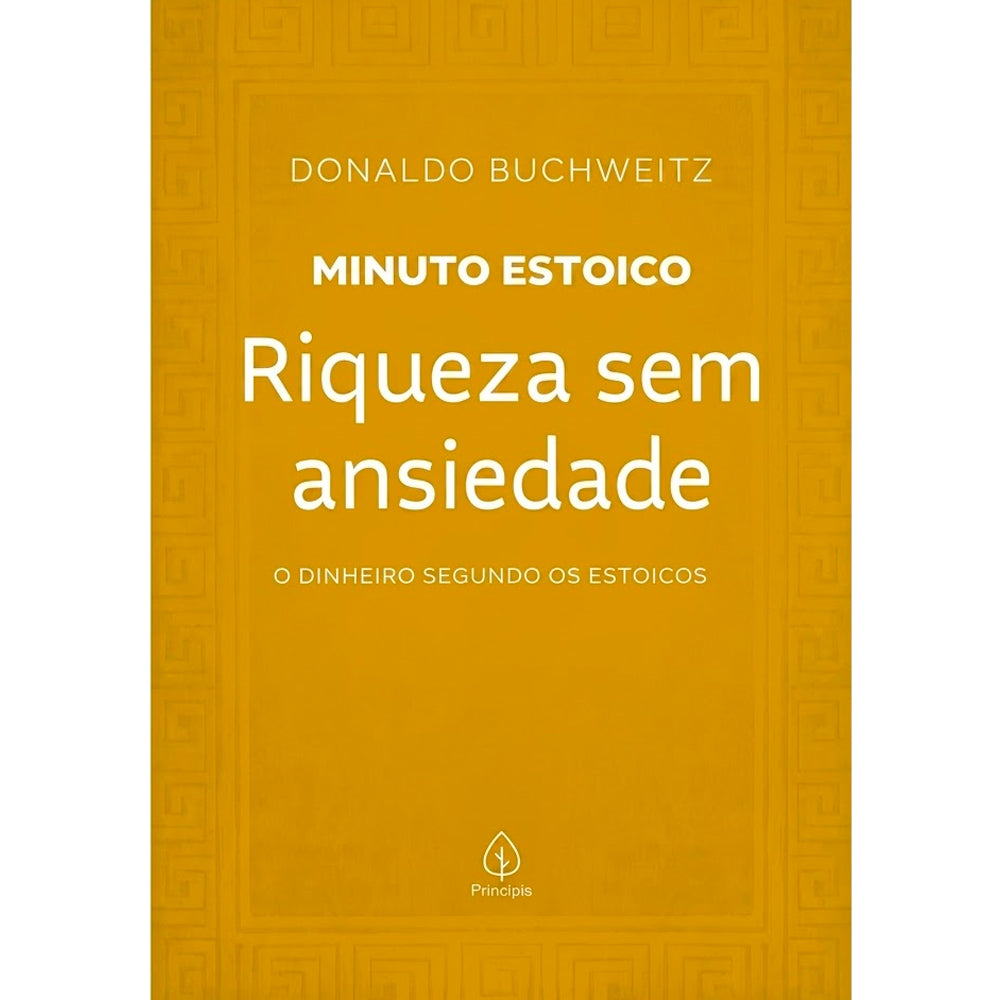 Riqueza Sem Ansiedade | Coleção Minuto Estoico | Donaldo Buchweitz