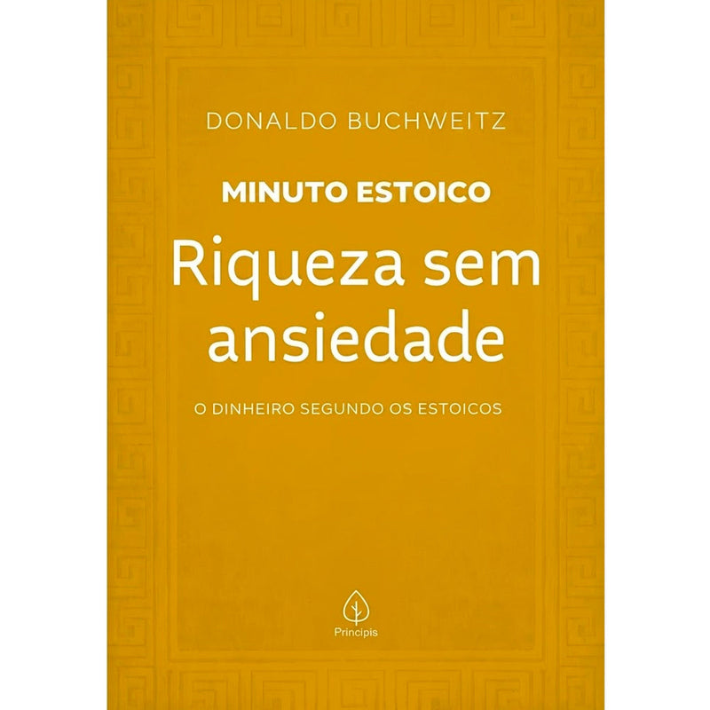 Riqueza Sem Ansiedade | Coleção Minuto Estoico | Donaldo Buchweitz