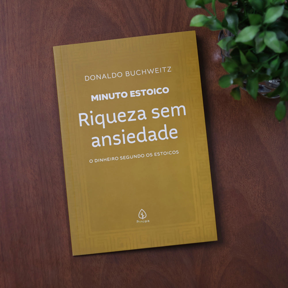 Riqueza Sem Ansiedade | Coleção Minuto Estoico | Donaldo Buchweitz