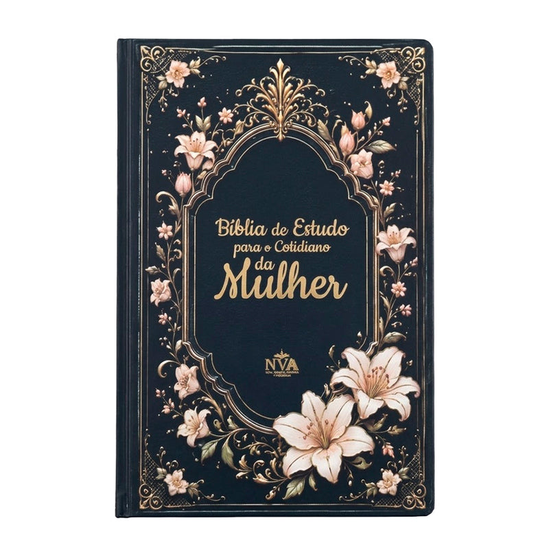 Bíblia de Estudo Para o Cotidiano da Mulher | NVA | Full Collor | Capa Dura Preta Com Lírios