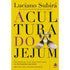 A Cultura do Jejum | Luciano Subirá