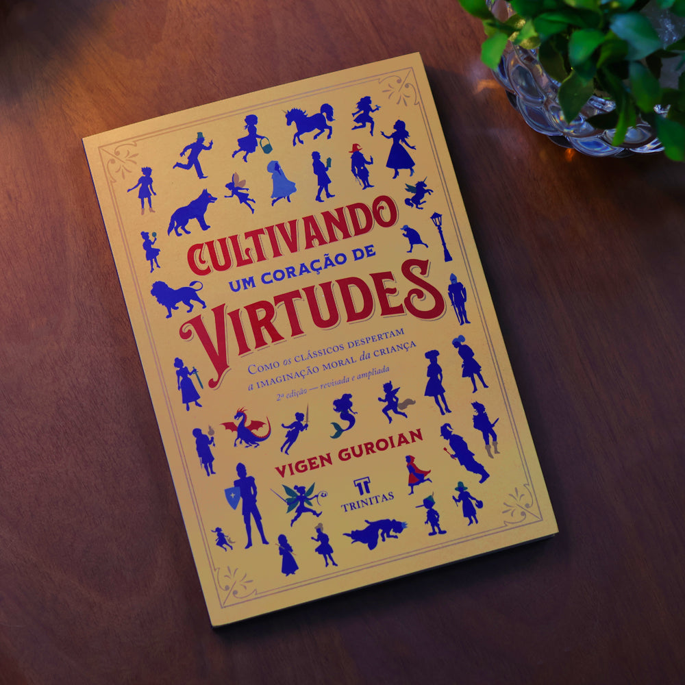 Cultivando um Coração de Virtudes | Vigen Guroian