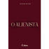 O Alienista | Machado de Assis