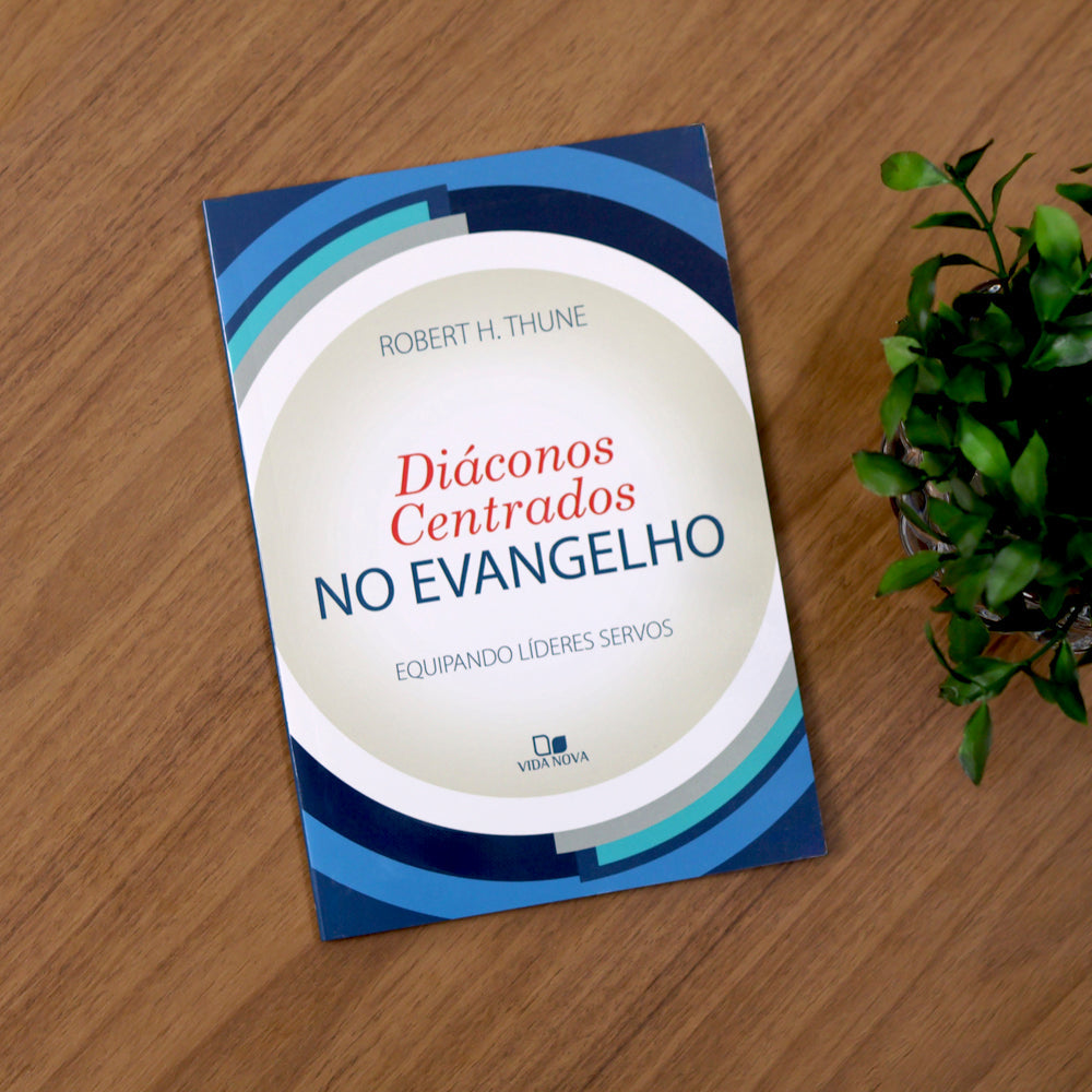 Diáconos Centrados no Evangelho | Robert H. Thune