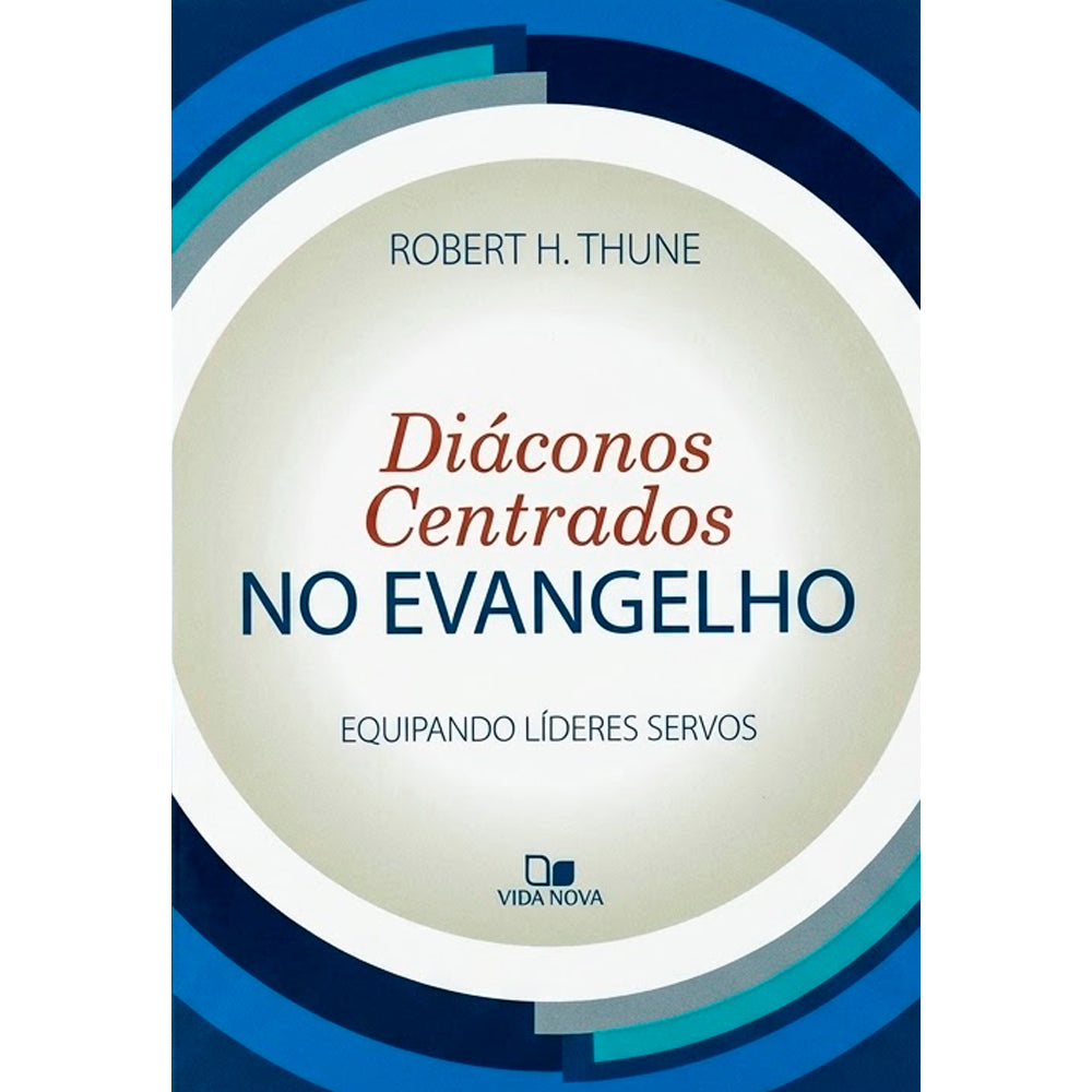 Diáconos Centrados no Evangelho | Robert H. Thune
