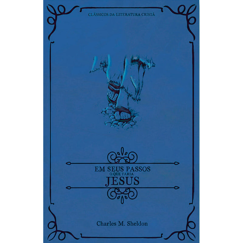 Em Seus Passos o que Faria Jesus | Clássicos da Literatura | Charles M Sheldon