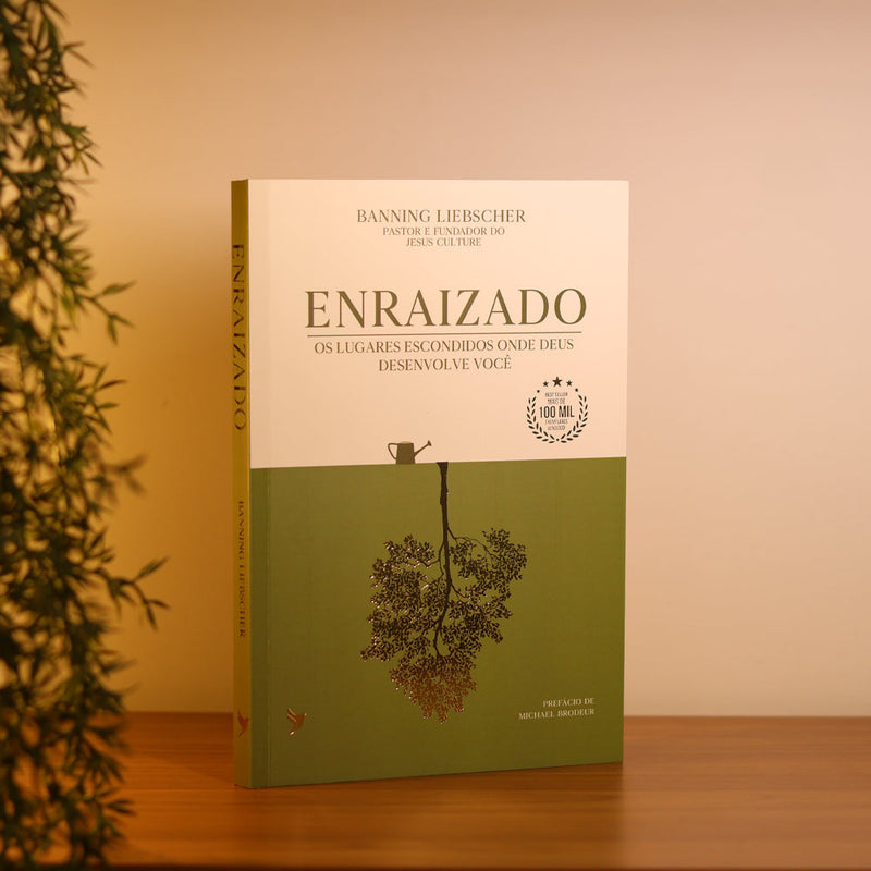 Enraizado | Os lugares escondidos onde Deus desenvolve você | Banning Liebscher